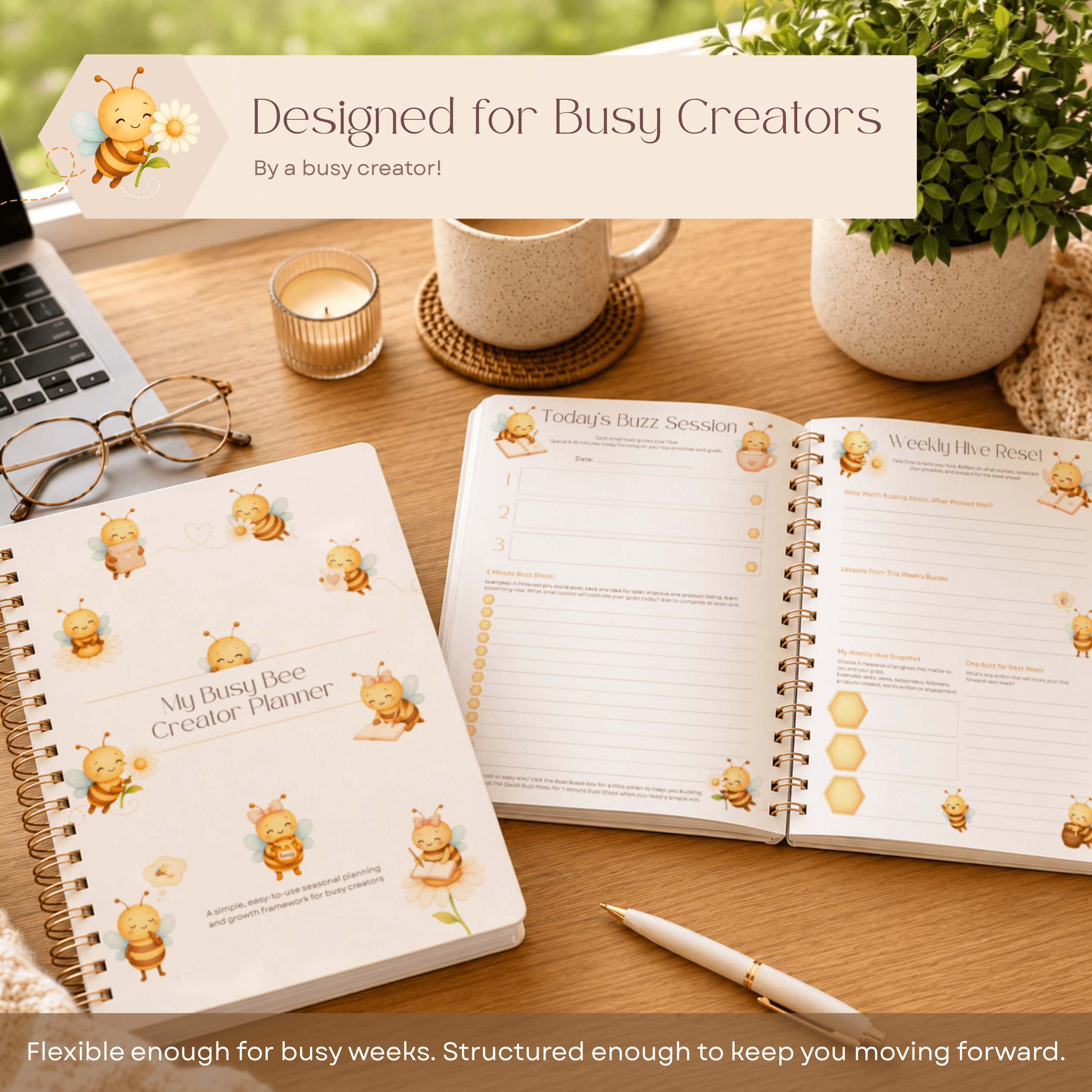 My Busy Bee Creator Planner displayed open on a creator workspace desk beside a laptop, coffee and stationery. Text reads: Designed for Busy Creators. By a busy creator. Flexible enough for busy weeks and structured enough to help creators build momentum and stay focused on meaningful goals.